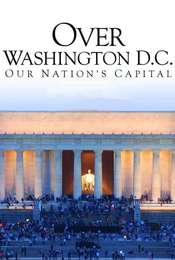 Over Washington D.C.: Our Nation's Capital