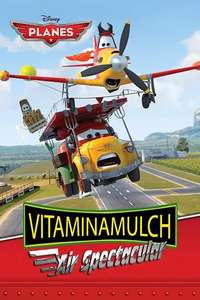 Planes: Vitaminamulch Air Spectacular - Poster