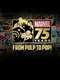 Marvel: 75 Years  From Pulp to Pop!