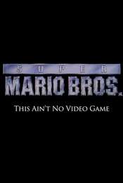 Super Mario Bros: This Ain't No Video Game