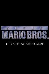 Super Mario Bros: This Ain't No Video Game - Poster