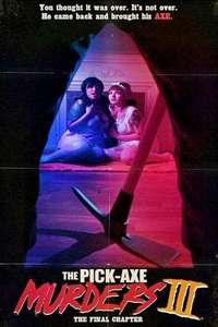 The Pick-Axe Murders Part III: The Final Chapter - Poster