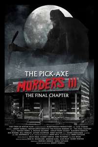 The Pick-Axe Murders Part III: The Final Chapter - Poster