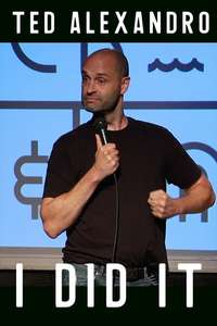 Ted Alexandro: I Did It - Poster