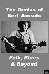 Genius of Bert Jansch: Folk  Blues & Beyond