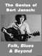 Genius of Bert Jansch: Folk  Blues & Beyond