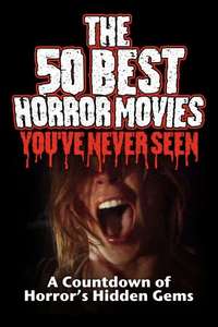 The 50 Best Horror Movies You've Never Seen - Poster