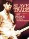 Slave Trade: How Prince Remade the Music Business