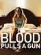 Blood Pulls a Gun