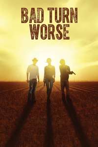 Bad Turn Worse - Poster