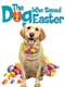 The Dog Who Saved Easter