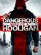 Dangerous Mind of a Hooligan