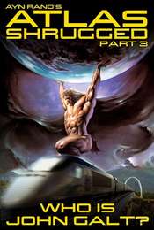 Atlas Shrugged Part III: Who is John Galt?