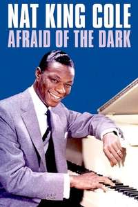 Nat King Cole: Afraid of the Dark - Poster