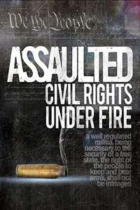 Assaulted: Civil Rights Under Fire - Poster