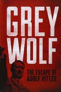 Grey Wolf: The Escape of Adolf Hitler - Poster