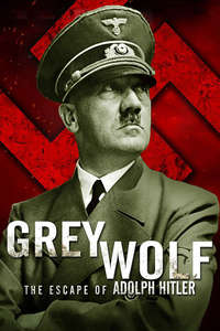 Grey Wolf: The Escape of Adolf Hitler - Poster