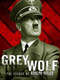 Grey Wolf: The Escape of Adolf Hitler