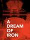 A Dream of Iron