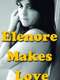 Elenore Makes Love