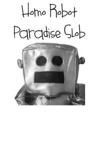 Homo Robot Paradise Slob - Poster
