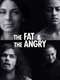 The Fat and the Angry