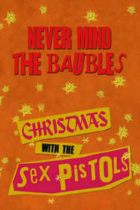 Never Mind the Baubles: Xmas '77 with the Sex Pistols - Poster