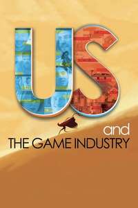 Us and the Game Industry - Poster