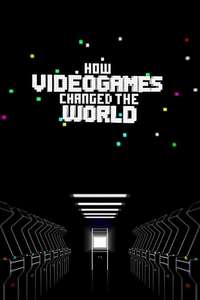 How Videogames Changed the World - Poster
