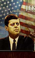 JFK: A President Betrayed