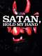 Satan  Hold My Hand