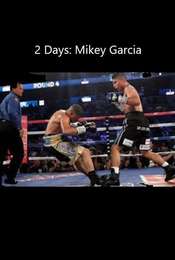 2 Days: Mikey Garcia