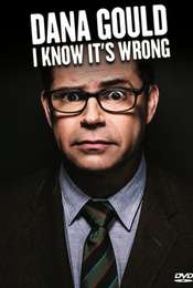 Dana Gould: I Know It's Wrong