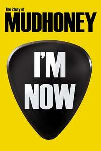 I'm Now: The Story Of Mudhoney - Poster