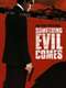 Something Evil Comes