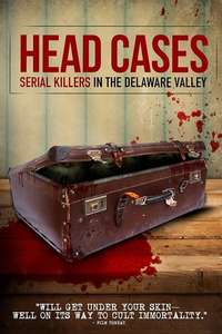 Head Cases: Serial Killers in the Delaware Valley - Poster