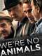 We're No Animals