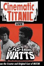 Cinematic Titanic: East Meets Watts