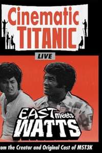 Cinematic Titanic: East Meets Watts - Poster