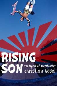 Rising Son: The Legend of Skateboarder Christian Hosoi - Poster