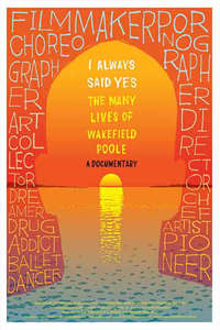 I Always Said Yes: The Many Lives of Wakefield Poole - Poster