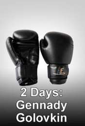 2 Days: Gennady Golovkin