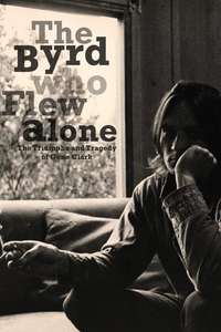 The Byrd Who Flew Alone: The Triumphs and Tragedy of Gene Clark - Poster