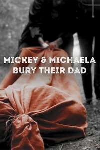 Mickey & Michaela Bury Their Dad - Poster