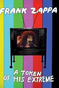Frank Zappa: A Token Of His Extreme - Poster