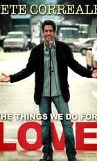 Pete Correale: The Things We Do For Love