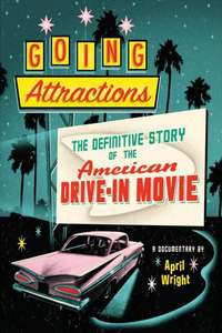 Going Attractions: The Definitive Story of the American Drive-in Movie - Poster