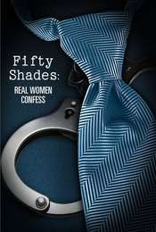 Inside the Fifty Shades: Real Women Confess