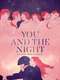 You and the Night