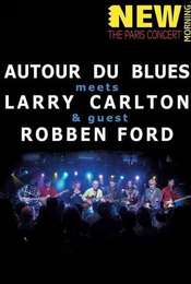 Autour du Blues Meets Larry Carlton and Robben Ford